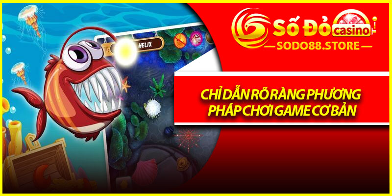 Chỉ dẫn rõ ràng phương pháp chơi game cơ bản