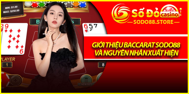 Giới thiệu Baccarat Sodo88 và nguyên nhân xuất hiện