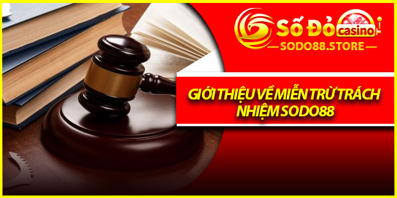 Giới thiệu về miễn trừ trách nhiệm Sodo88