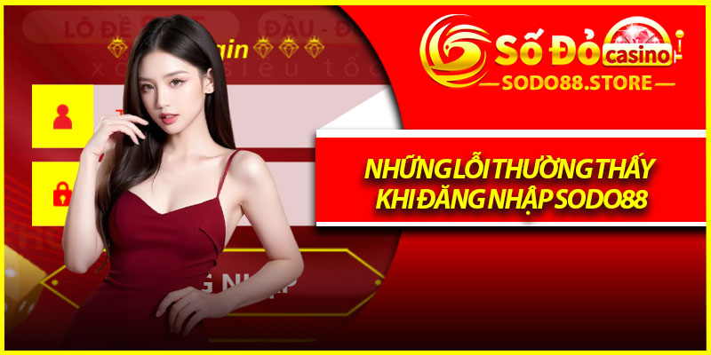 Những lỗi thường thấy khi đăng nhập Sodo88