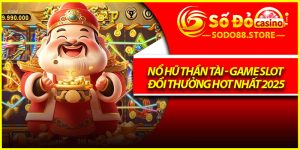 Nổ Hũ Thần Tài - Game Slot Đổi Thưởng Hot Nhất 2025