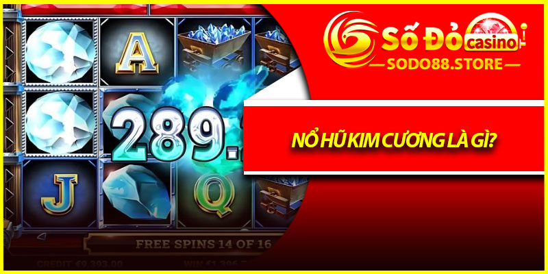 Nổ hũ Kim Cương là gì?
