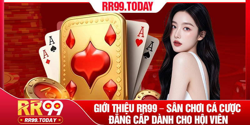 Giới Thiệu RR99 – Sân Chơi Cá Cược Đẳng Cấp Dành Cho Hội Viên 1 Gioi Thieu RR99 – San Choi Ca Cuoc Dang Cap Danh Cho Hoi Vien