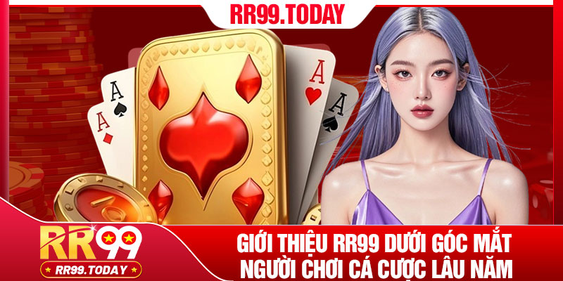 Giới Thiệu RR99 – Sân Chơi Cá Cược Đẳng Cấp Dành Cho Hội Viên 2 Giới thiệu RR99 dưới góc mắt người chơi cá cược lâu năm