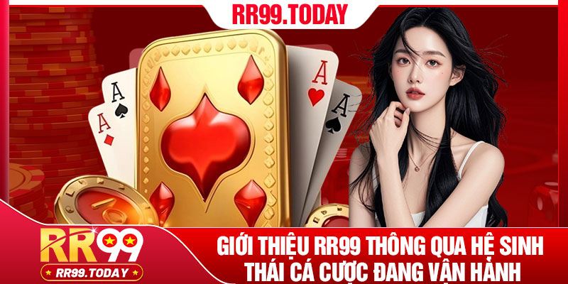 Giới Thiệu RR99 – Sân Chơi Cá Cược Đẳng Cấp Dành Cho Hội Viên 3 Giới thiệu RR99 thông qua hệ sinh thái cá cược đang vận hành